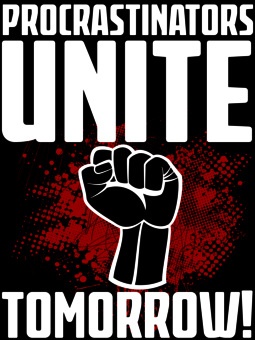Procrastinators Unite... Tomorrow